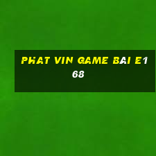 Phat Vin Game Bài E168