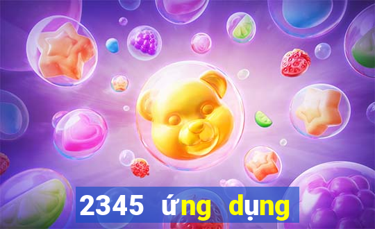 2345 ứng dụng xổ số