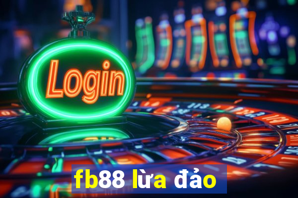 fb88 lừa đảo