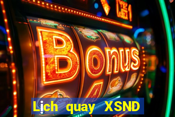 Lịch quay XSND ngày 10