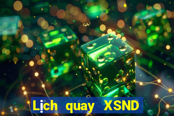 Lịch quay XSND ngày 10