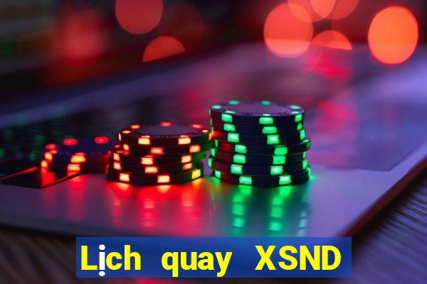 Lịch quay XSND ngày 10