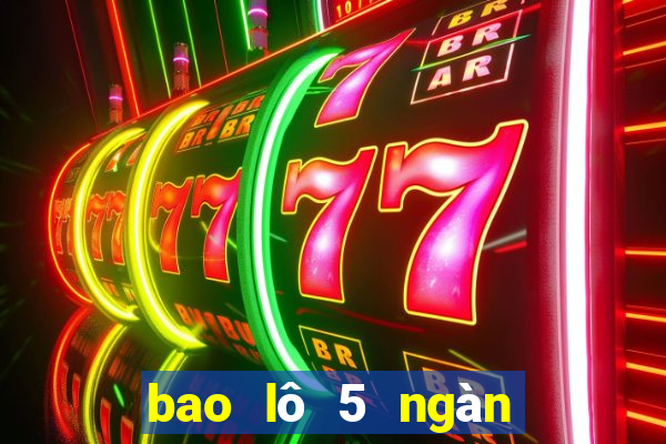 bao lô 5 ngàn bao nhiêu tiền