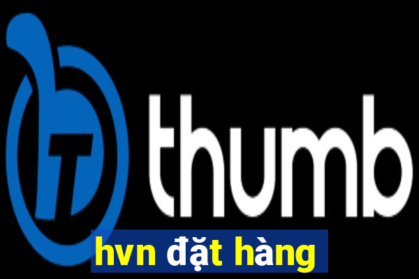 hvn đặt hàng