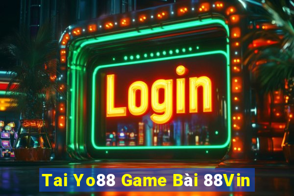 Tai Yo88 Game Bài 88Vin