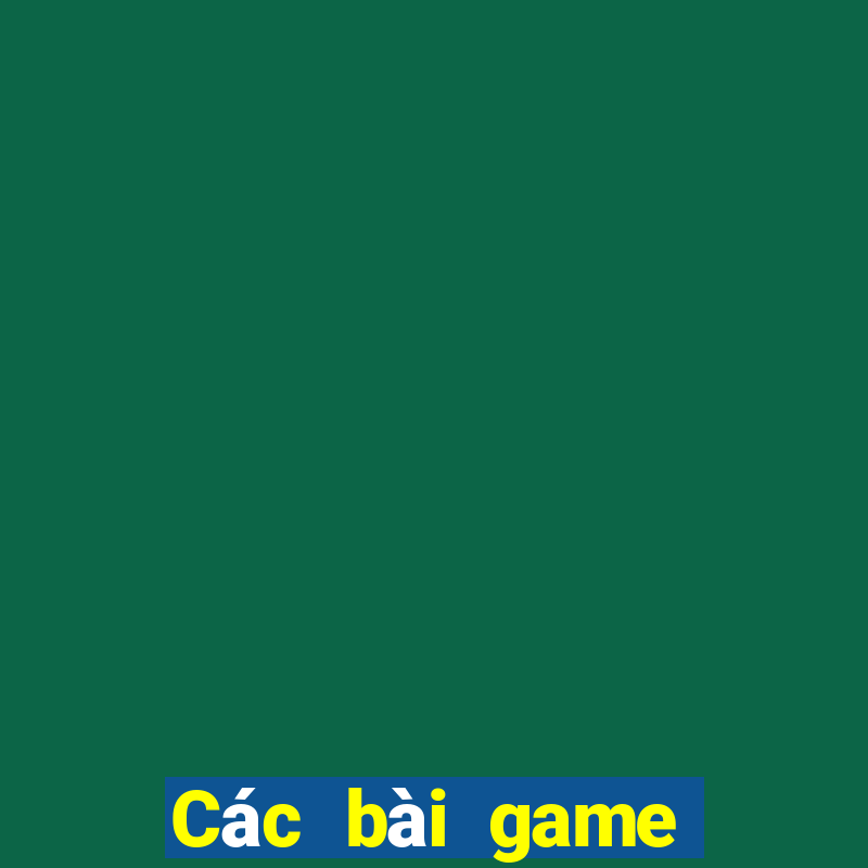 Các bài game bài để làm giàu