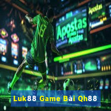 Luk88 Game Bài Qh88