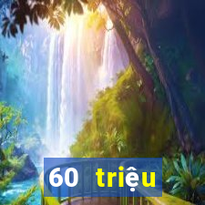 60 triệu đường dây