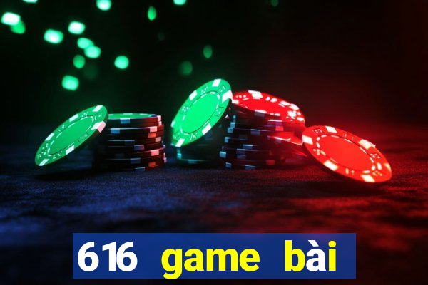 616 game bài phiên bản mới nhất