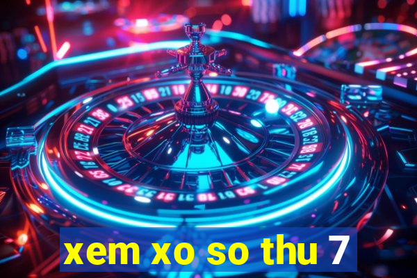 xem xo so thu 7