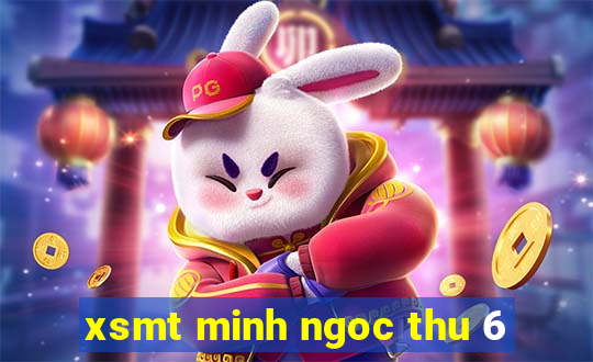 xsmt minh ngoc thu 6