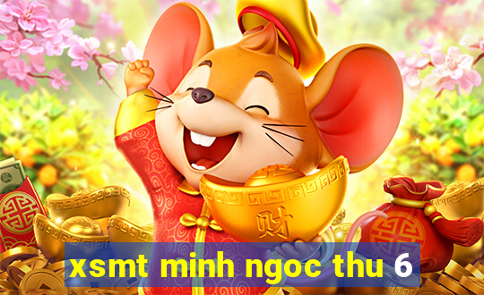 xsmt minh ngoc thu 6