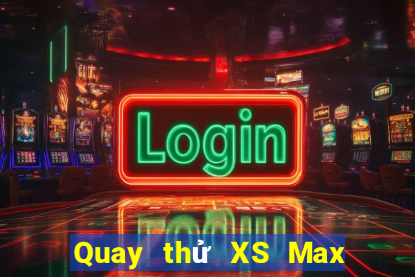 Quay thử XS Max 3D ngày 16