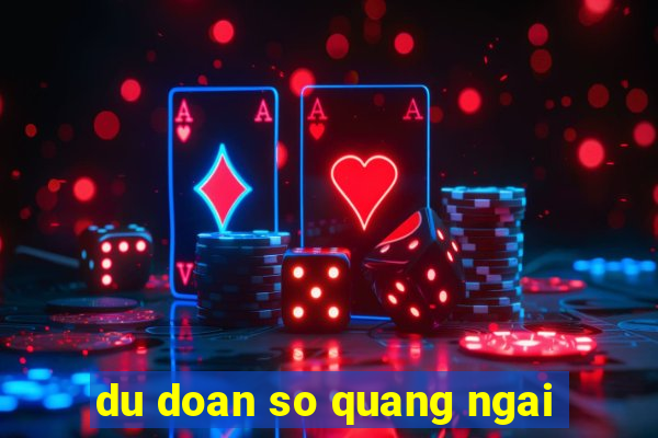 du doan so quang ngai