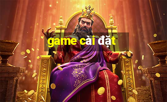 game cai dat