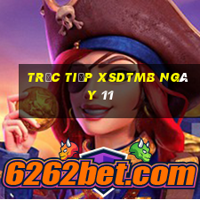 Trực tiếp XSDTMB ngày 11