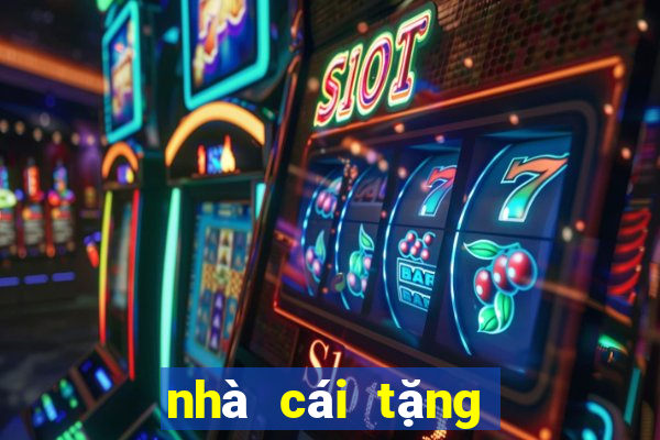 nhà cái tặng cược miễn phí