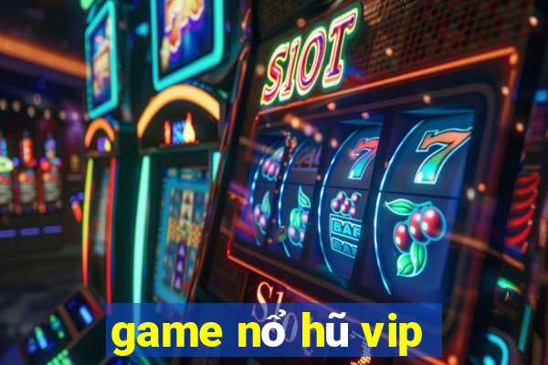 game nổ hũ vip