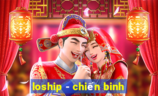 loship - chiến binh