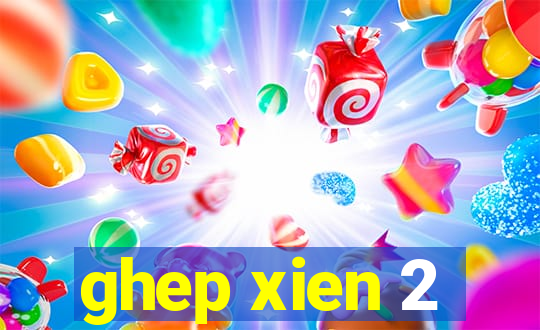 ghep xien 2