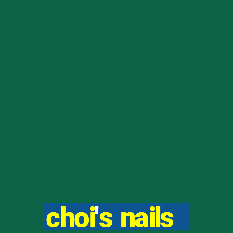 choi's nails