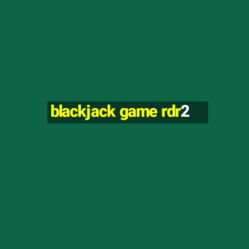 blackjack game rdr2