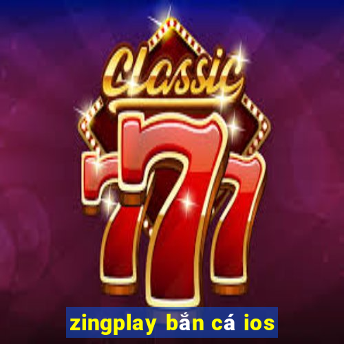 zingplay bắn cá ios