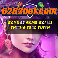 Bank88 Game Bài Đổi Thưởng Trực Tuyến