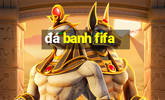 đá banh fifa