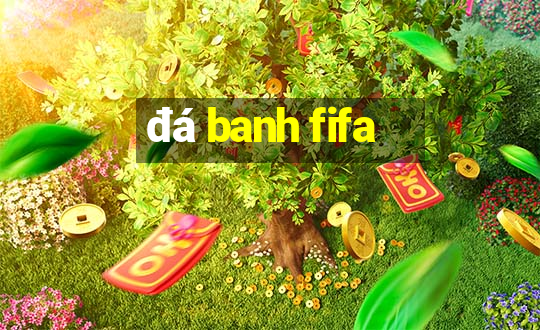 đá banh fifa