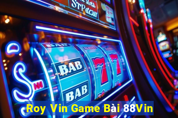 Roy Vin Game Bài 88Vin