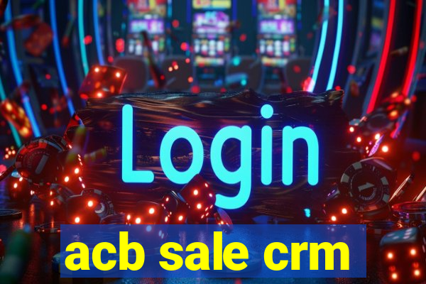 acb sale crm