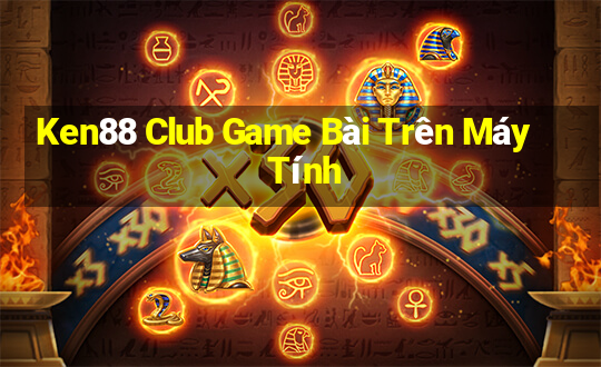 Ken88 Club Game Bài Trên Máy Tính