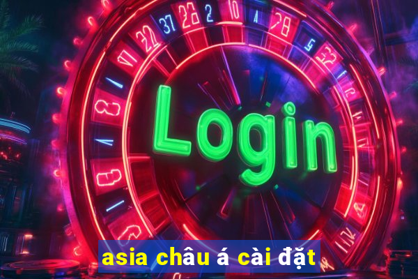 asia châu á cài đặt