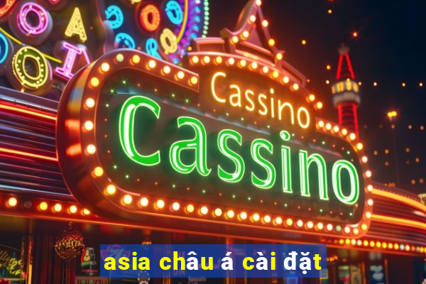 asia châu á cài đặt