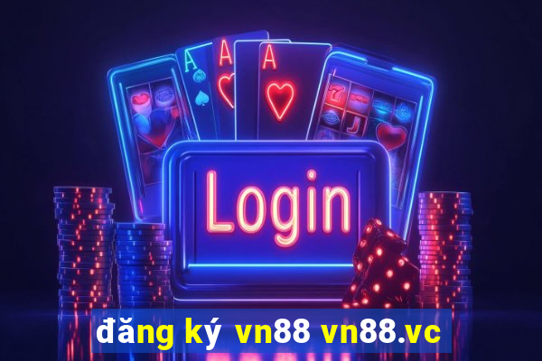 đăng ký vn88 vn88.vc