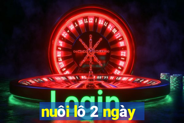 nuôi lô 2 ngày