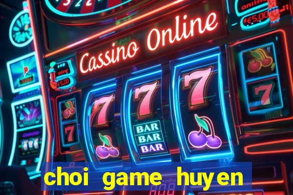 choi game huyen thoai moba