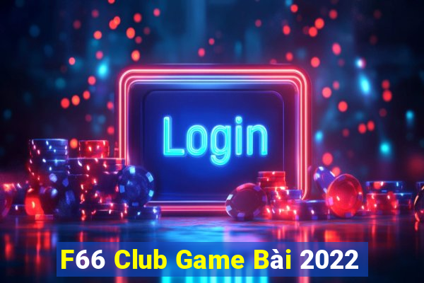 F66 Club Game Bài 2022