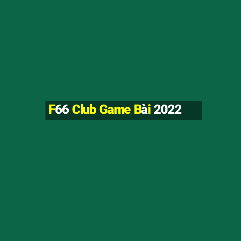 F66 Club Game Bài 2022