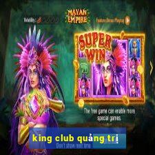 king club quảng trị