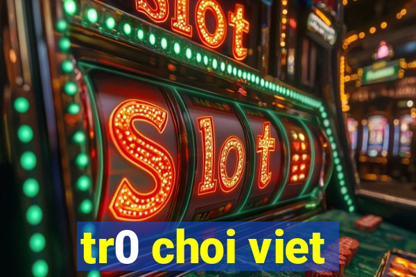 tr0 choi viet