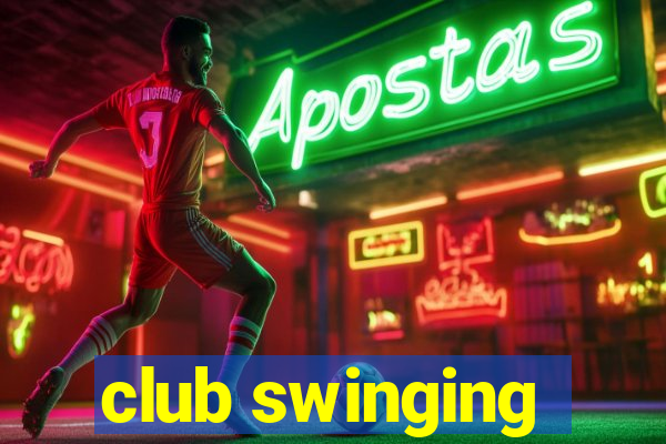 club swinging