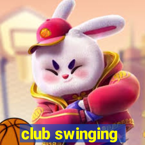 club swinging