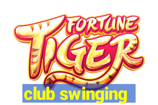 club swinging