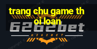 trang chu game thoi loan