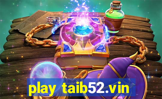 play taib52.vin