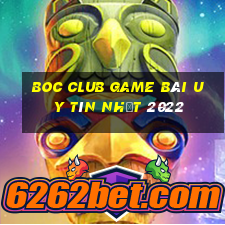 Boc Club Game Bài Uy Tín Nhất 2022