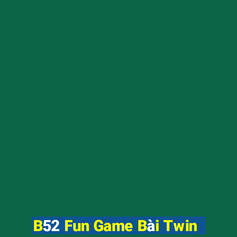 B52 Fun Game Bài Twin