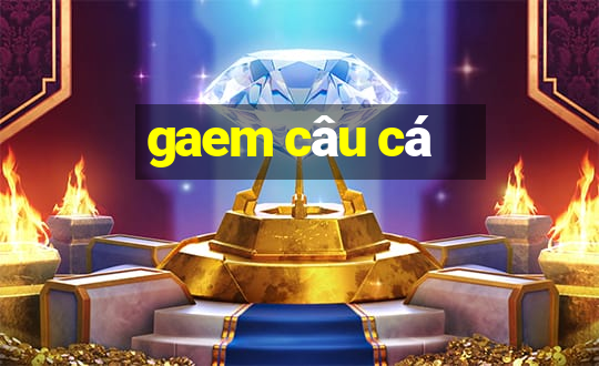 gaem câu cá